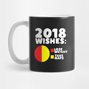 2018 Wishes: Lose Weight Take Naps Mug